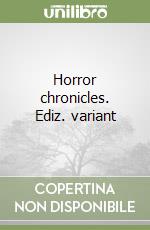 Horror chronicles. Ediz. variant