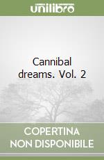 Cannibal dreams. Vol. 2 libro