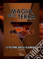 Magia della terra. Il potere degli elementi. Vol. 1 libro