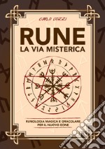 Rune, la via misterica. Runologia magica e oracolare per il nuovo eone libro