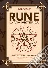Rune, la via misterica. Runologia magica e oracolare per il nuovo eone libro