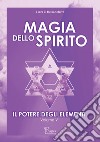Il potere degli elementi. Vol. 5: Magia dello spirito libro di Marrè D. (cur.)