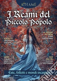 Athame. Rivista di wicca, neopaganesimo e stregoneria (2025). Vol. 8: I reami del piccolo popolo libro