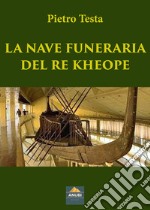 La nave funeraria del re Kheope libro