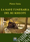 La nave funeraria del re Kheope libro