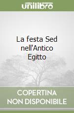 La festa Sed nell'Antico Egitto libro