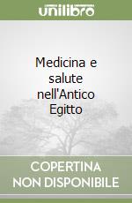 Medicina e salute nell'Antico Egitto libro