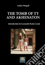 The tomb of Tiy and Akhenaton libro