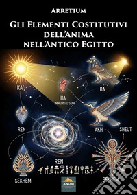 Gli elementi costitutivi dell'anima nell'antico Egitto libro