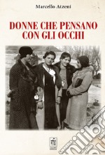 Donne: pensano anche con gli occhi libro