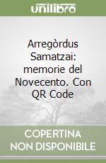 Arregòrdus Samatzai: memorie del Novecento. Con QR Code libro