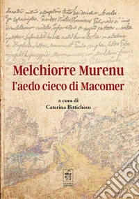 Melchiorre Murenu l'aedo cieco di Macomer libro