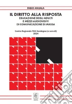Il diritto alla risposta. Educazione degli adulti e mezzi audiovisivi di comunicazione di massa libro