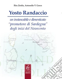 Yosto Randaccio. Un instancabile e dimenticato «promotore di Sardegna» degli inizi del Novecento libro