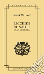 Leggende di Napoli. E Napoli borbonica libro