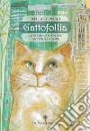 Gattofollia. La strana storia dei gatti di New York. Ediz. a colori libro