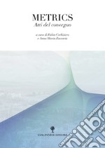 Metrics. Atti del convegno libro