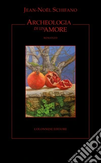 Archeologia di un amore libro