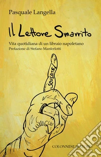 Il lettore smarrito. Vita quotidiana di un libraio napoletano libro