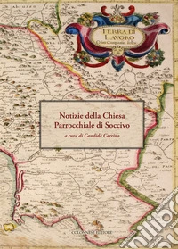 Notizie della chiesa parrocchiale di Soccivo. Inventario dei beni ecclesiastici, delle cappelle e delle congregazioni