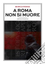 A Roma non si muore libro