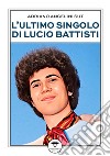 L'ultimo singolo di Lucio Battisti libro