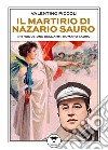 Il martirio di Nazario Sauro libro