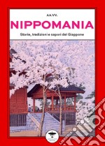 Nippomania. Storie, tradizioni e sapori del Giappone libro