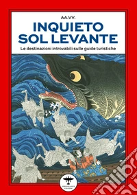 Inquieto Sol Levante. Viaggio letterario nelle anime del Giappone libro