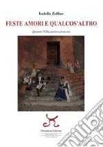 Feste amori e qualcos'altro. Quando l'Elba parlava francese libro