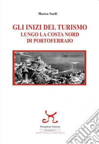 Gli inizi del turismo lungo la costa nord di portoferraio libro