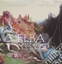 Elba da scoprire. Geologia e pittura