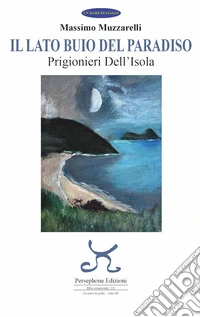 Il lato buio del paradiso. Prigionieri dell'isola. Ediz. illustrata libro