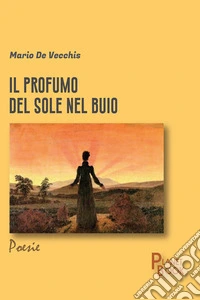 Il profumo del sole nel buio