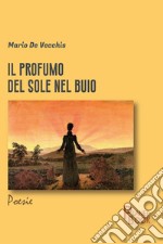 Il profumo del sole nel buio libro