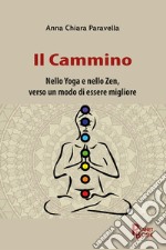 Il cammino. Nello yoga e nello zen, verso un modo di essere migliore libro