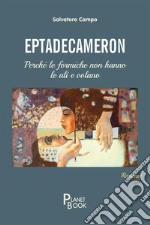 Eptadecameron. Perché le formiche non hanno le ali e volano libro