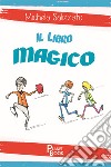 Il libro magico libro di Salizzato Michela