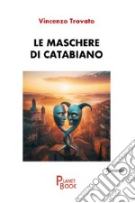 Le maschere di Catabiano libro