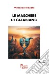 Le maschere di Catabiano libro di Trovato Vincenzo