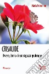 Crisalide. Ovvero, Storia di una ragazza qualunque libro