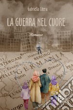 La guerra nel cuore libro