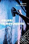 Colori in movimento libro