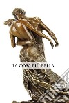 La cosa più bella libro di Bonato Elisabetta