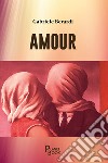 Amour libro di Berardi Gabriele