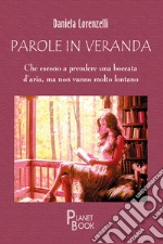 Parole in veranda. Che escono a prendere una boccata d'aria, ma non vanno molto lontano