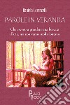 Parole in veranda. Che escono a prendere una boccata d'aria, ma non vanno molto lontano libro