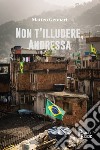 Non t'illudere, Andressa libro di Gennari Matteo