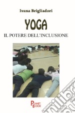 Yoga. Il potere dell'inclusione libro