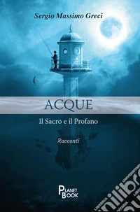 Acque. Il sacro e il profano libro
